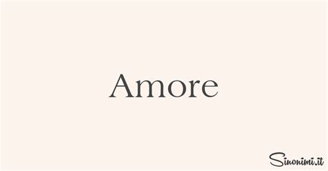 amore sinonimi|amore sinonimi e contrari.